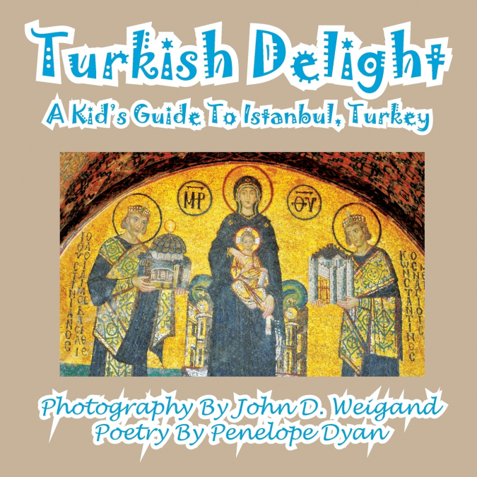 Turkish Delight--A Kid’s Guide To Istanbul, Turkey