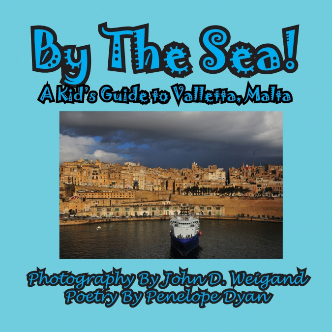 By The Sea---A Kid’s Guide To Valletta, Malta