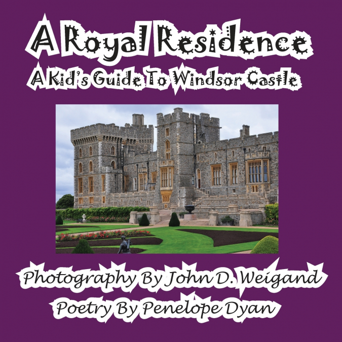 A Royal Residence--A Kid’s Guide To Windsor Castle