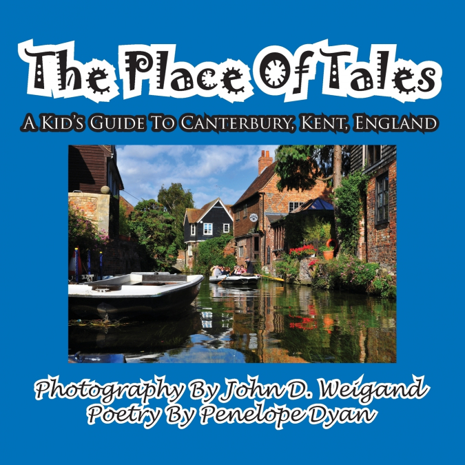 The Place of Tales--- A Kid’s Guide To Canterbury, Kent, England