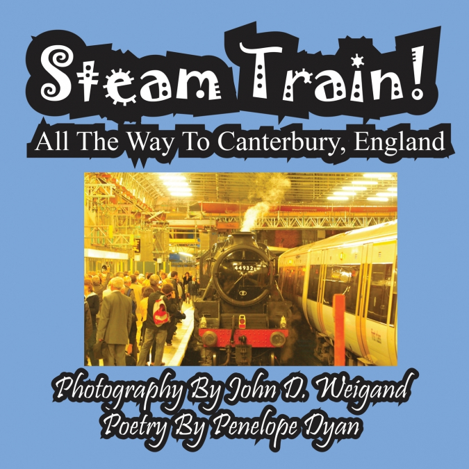 Steam Train! All The Way To Canterbury, England