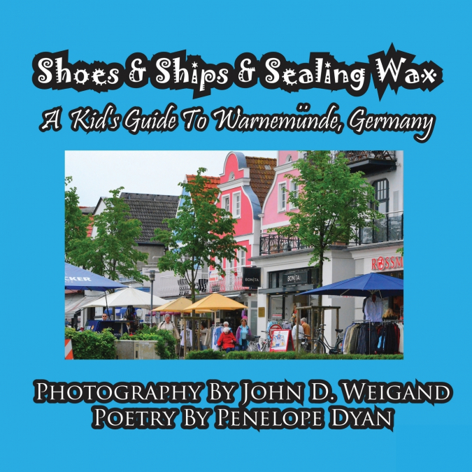 Shoes & Ships & Sealing Wax---A Kids’s Guide to Warnemunde, Germany