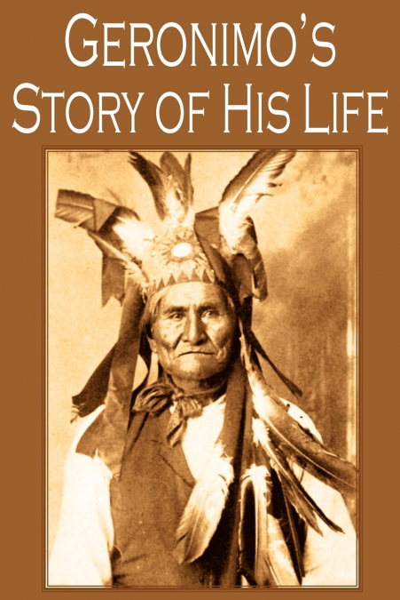 Geronimo’s Story of His Life