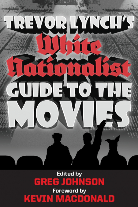 Trevor Lynch’s White Nationalist Guide to the Movies