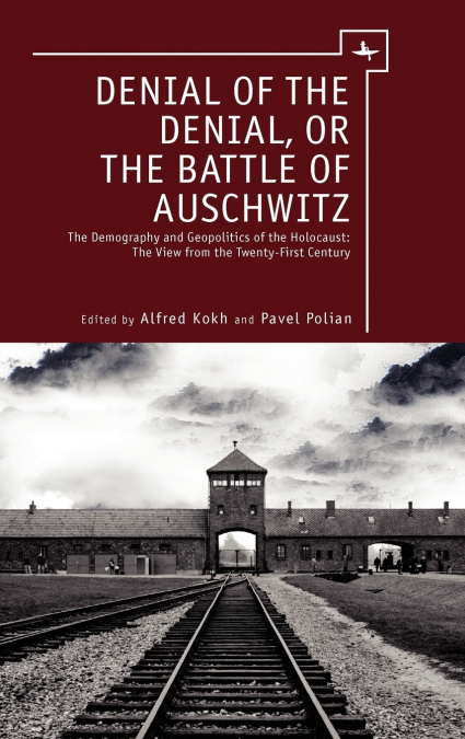 Denial of the Denial, or the Battle of Auschwitz