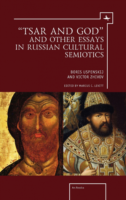 'Tsar and God' and Other Essays in Russian Cultural Semiotics