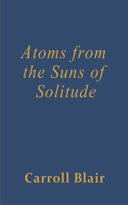 Atoms from the Suns of Solitude