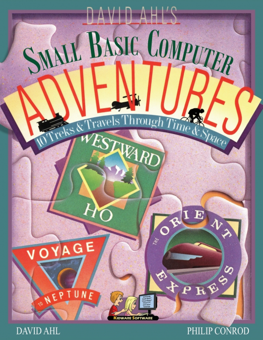David Ahl’s Small Basic Computer Adventures - 25th Annivesary Edition - 10 Treks & Travels Through Time & Space