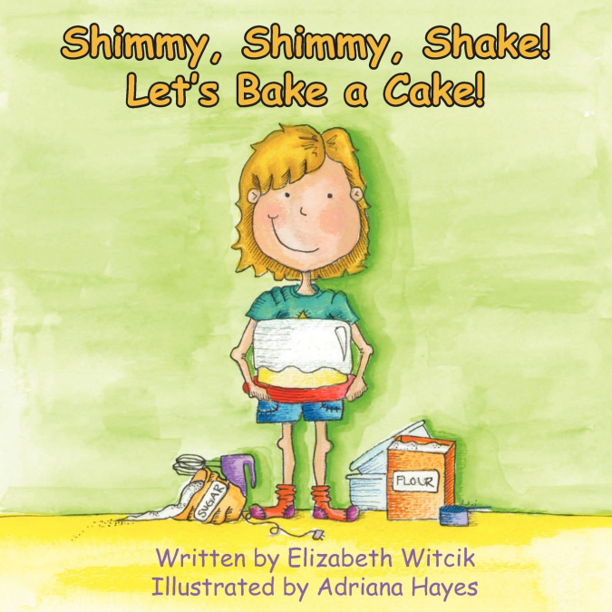 Shimmy, Shimmy, Shake! Let’s Bake a Cake!