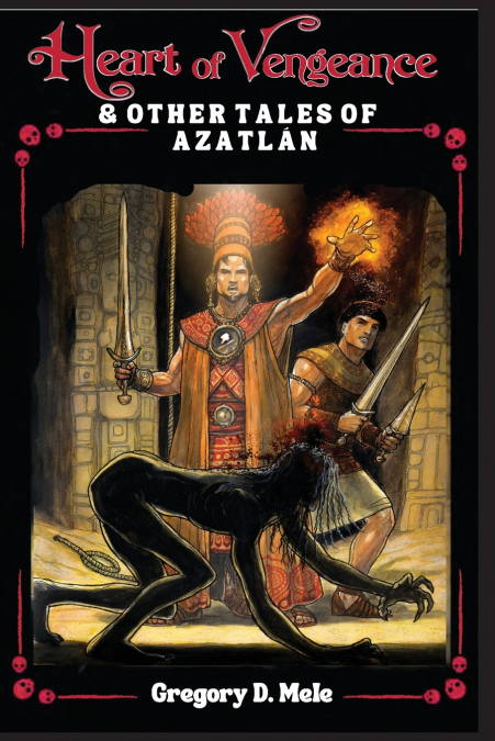 Heart of Vengeance & Other Tales of Azatlán