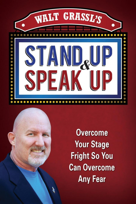 Walt Grassl’s Stand Up & Speak Up