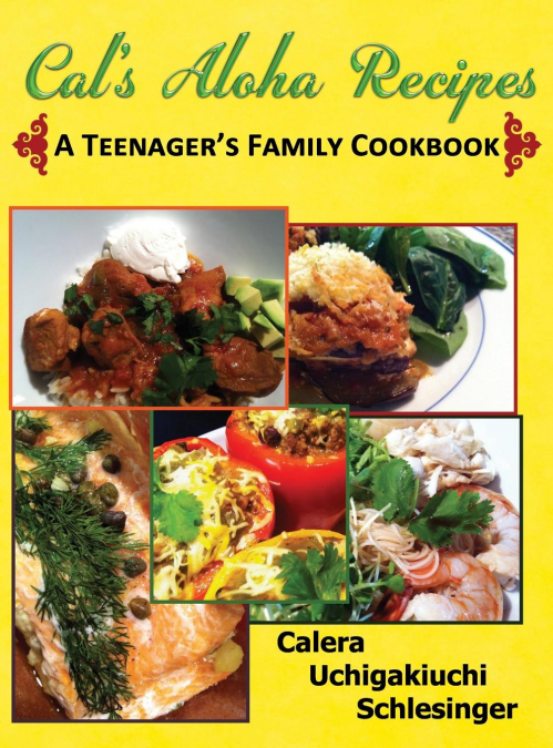 Calera’s Aloha Recipes - A Teenager’s Family Cookbook