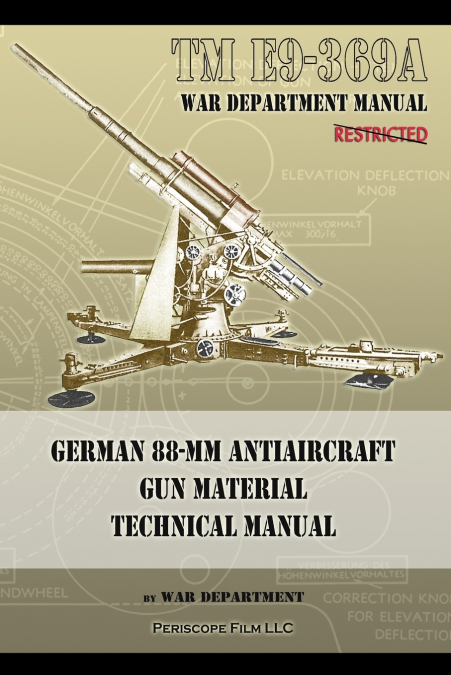 TM E9-369A German 88-mm Antiaircraft Gun Material Technical Manual