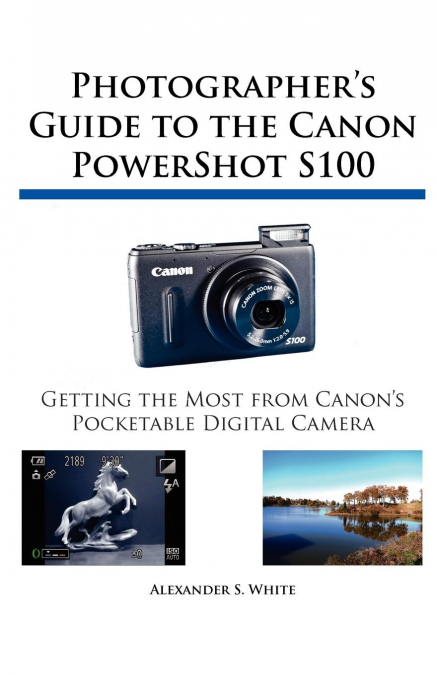 Photographer’s Guide to the Canon PowerShot S100