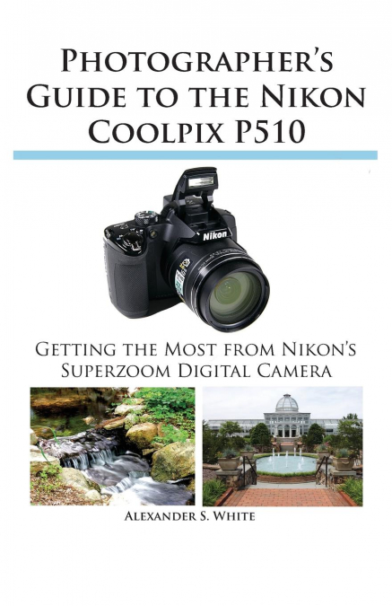 Photographer’s Guide to the Nikon Coolpix P510