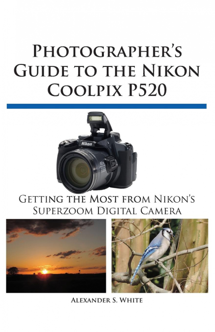 Photographer’s Guide to the Nikon Coolpix P520