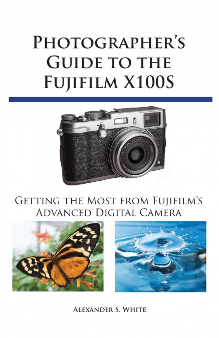 Photographer’s Guide to the Fujifilm X100S