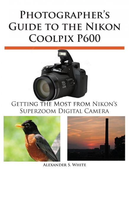 Photographer’s Guide to the Nikon Coolpix P600