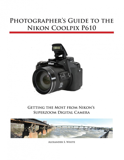Photographer’s Guide to the Nikon Coolpix P610