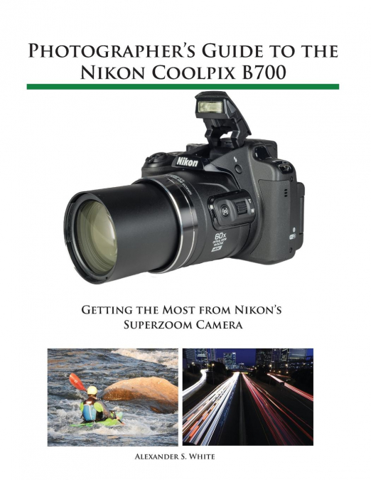 Photographer’s Guide to the Nikon Coolpix B700