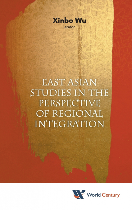East Asian Studies in the Perspective of Regional Integration