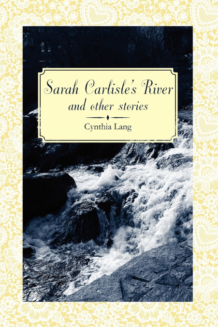 Sarah Carlisle’s River and Other Stories