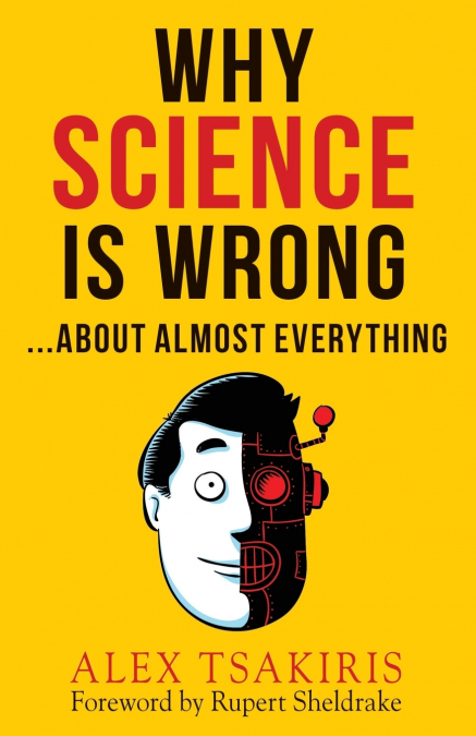 Why Science Is Wrong...About Almost  Everything