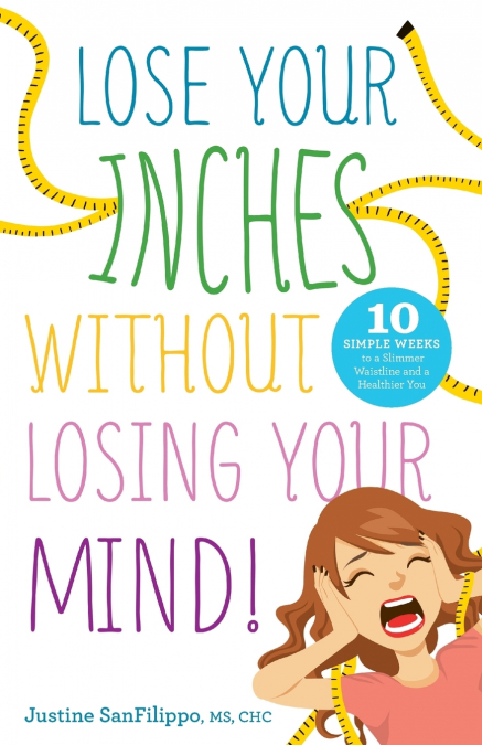 Lose Your Inches without Losing Your Mind!