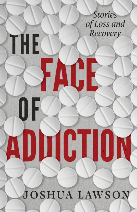 The Face of Addiction
