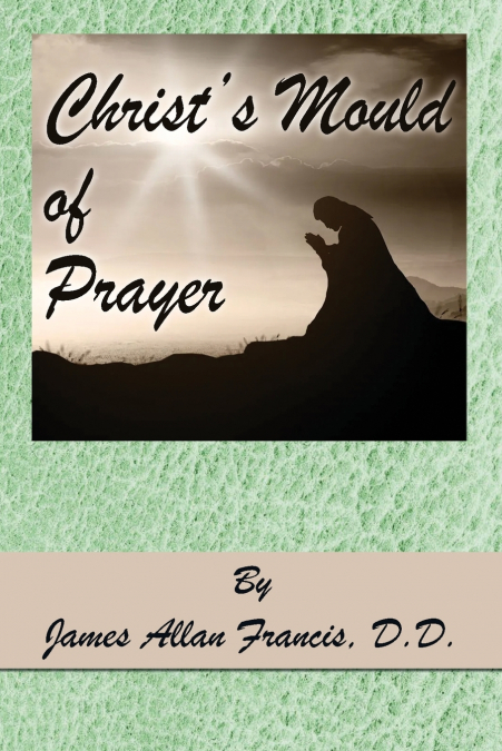 Christ’s Mould of Prayer
