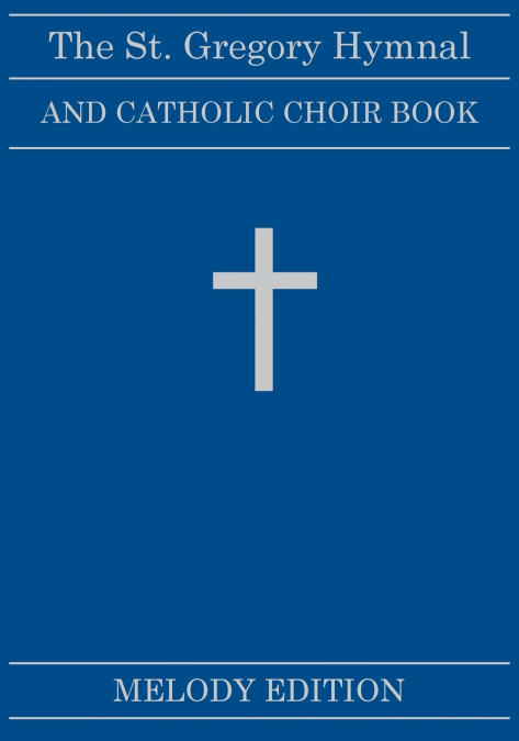 The St. Gregory Hymnal and Catholic Choir Book