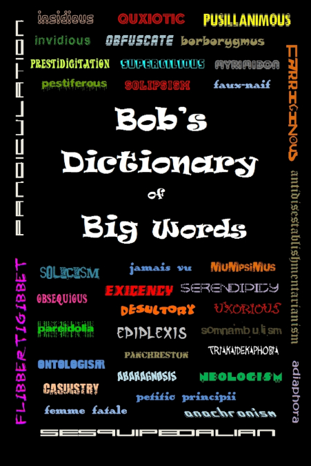 Bob’s Dictionary of Big Words