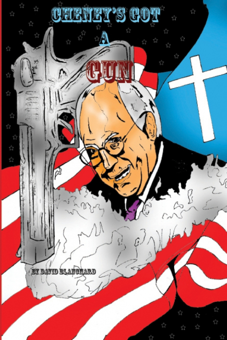 Cheney’s Got A Gun