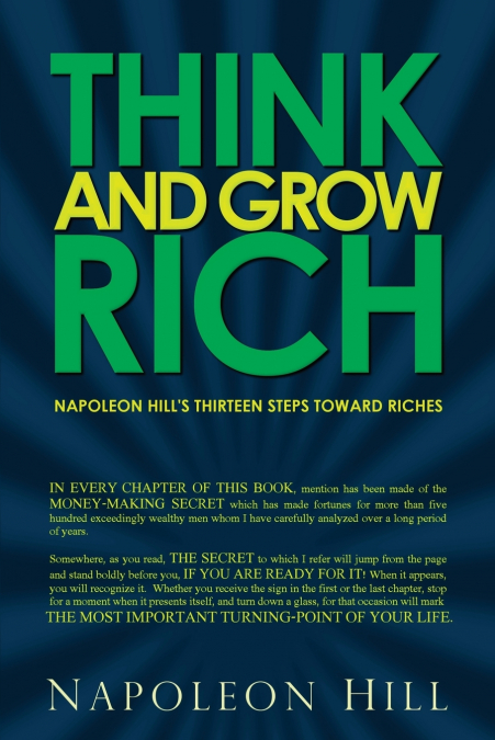 Think and Grow Rich - Napoleon Hill’s Thirteen Steps Toward Riches