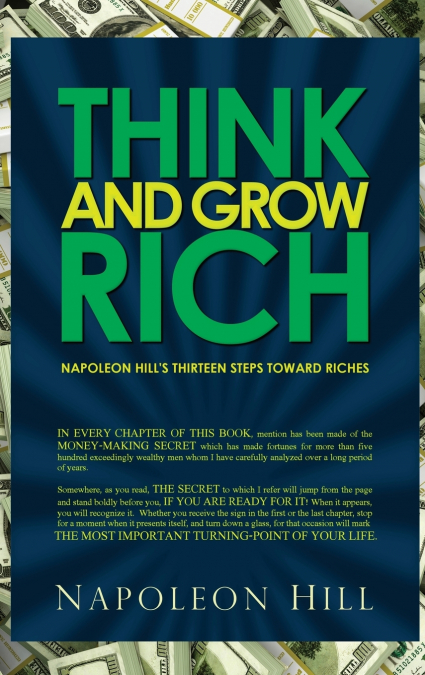 Think and Grow Rich - Napoleon Hill’s Thirteen Steps Toward Riches