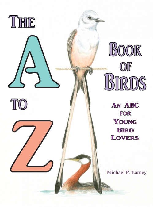 The A to Z Book of Birds, An ABC for Young Bird Lovers