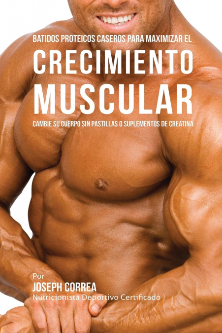 Batidos Proteicos Caseros Para Maximizar el Crecimiento Muscular