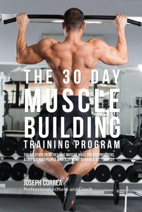 The 30 Day Muscle Building Training Program