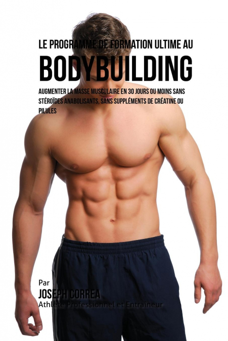 Le Programme de formation ultime au Bodybuilding