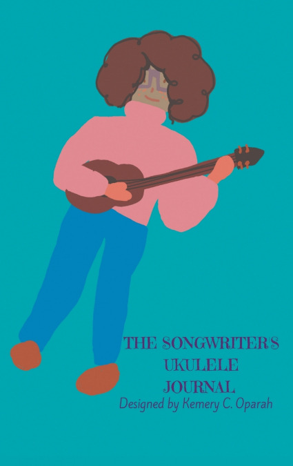 The Songwriter’s Ukulele Journal (Teal)