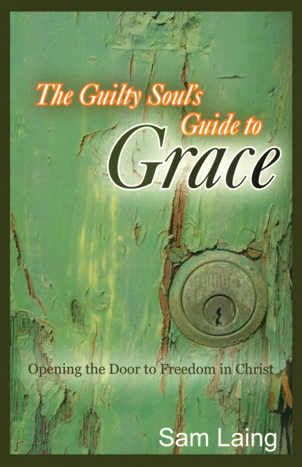The Guilty Soul’s Guide to Grace