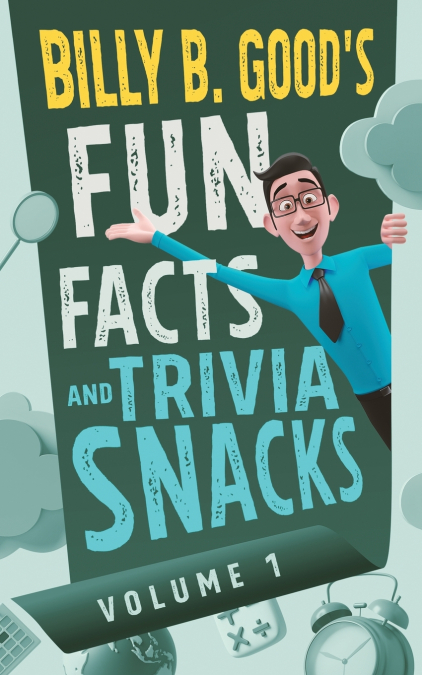 Billy B. Good’s Fun Facts and Trivia Snacks