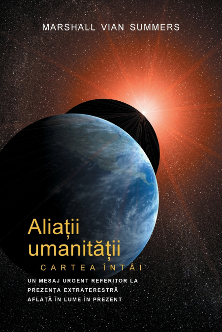 ALIAȚII UMANITĂȚII CARTEA ÎNTÂI - PRIMA INFORMARE (Allies of Humanity, Book One - Romanian)