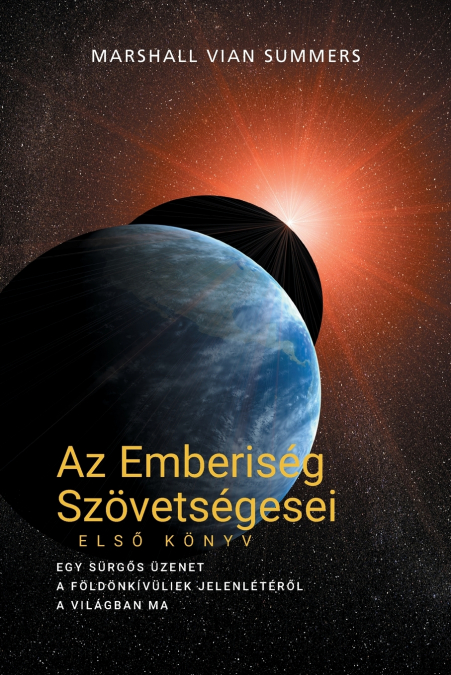 Az Emberiség Szövetségesei, ELSŐ KÖNYV (Allies of Humanity, Book One - Hungarian Edition)