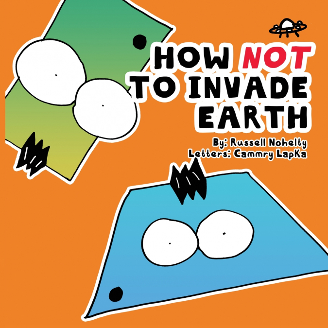 How NOT to Invade Earth