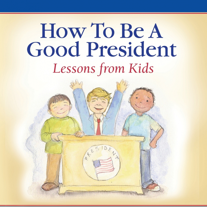 How To Be A Good President