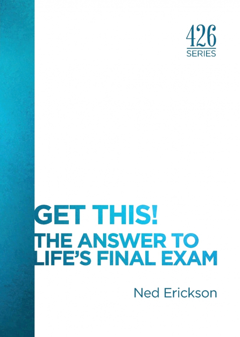 Get This! The Answer to Life’s Final Exam