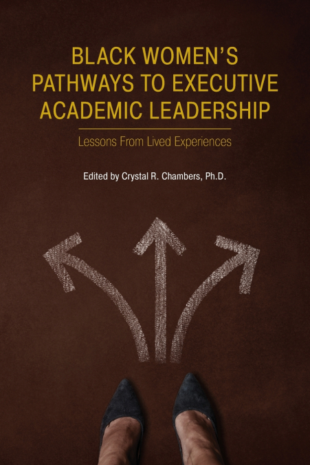 Black Women’s Pathways to Executive Academic Leadership