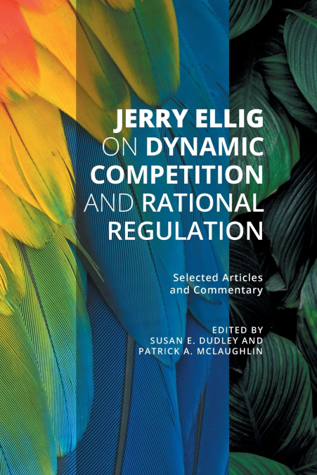 Jerry Ellig on Dynamic Competition and Rational Regulation