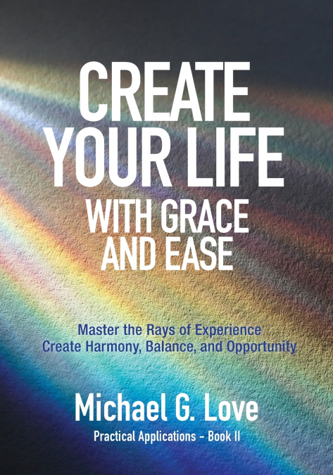 Create Your Life with Grace and Ease